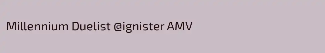 Millennium Duelist @ignister AMV